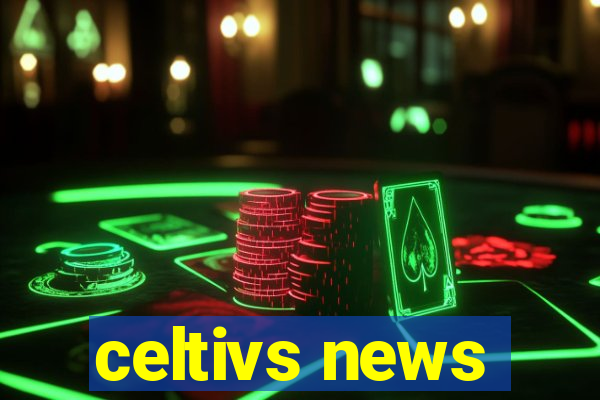 celtivs news